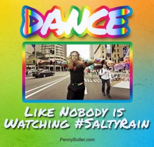 Dance Like Nobody is Watching Salty Rain