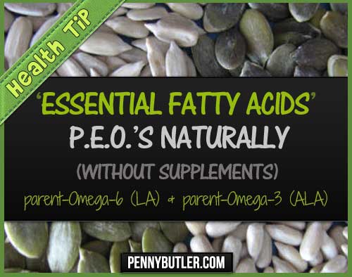 How I’m adding Essential Fatty Acids (PEO: LA and ALA) naturally without taking supplements