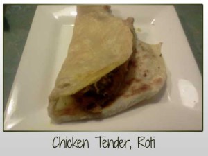 Chicken Tender, Roti