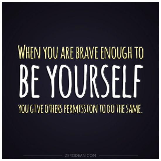 when-you-are-brave-enough-to-be-yourself
