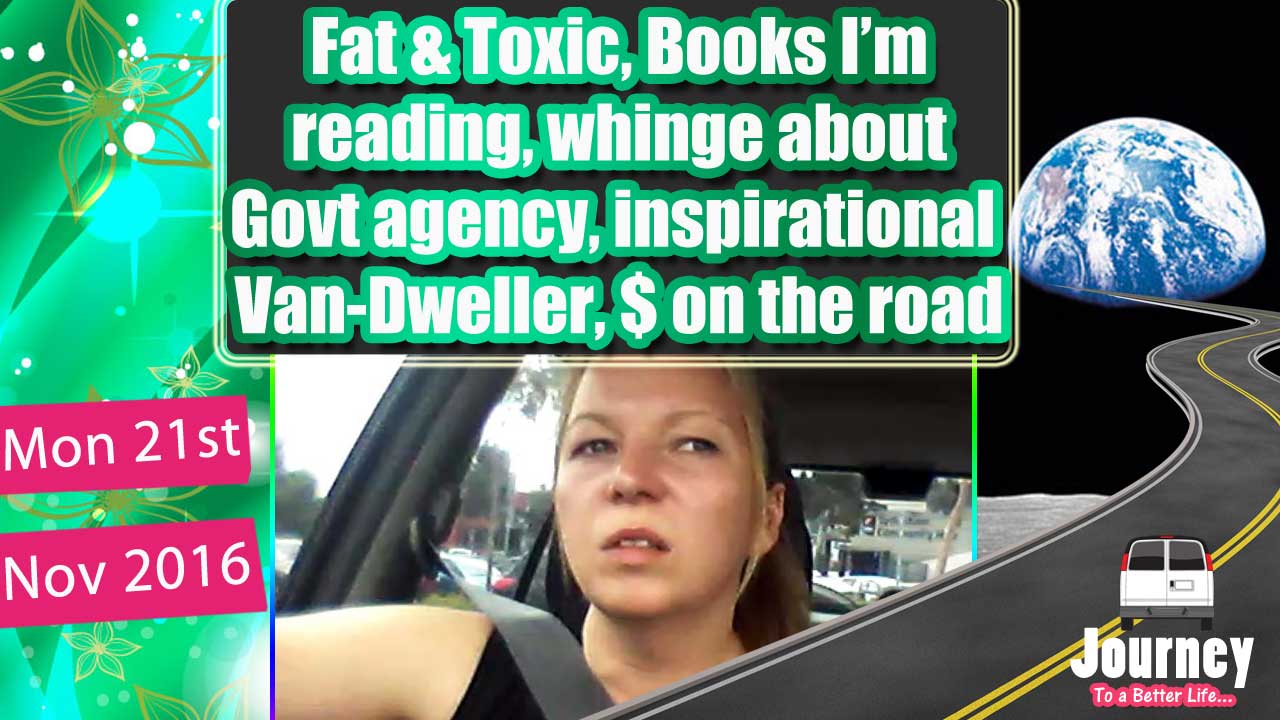 Fat & Toxic, Books I’m reading, Govt agency whinge, inspiring van-dweller, outsourcing