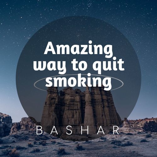 [Bashar] Amazing way to Quit Smoking