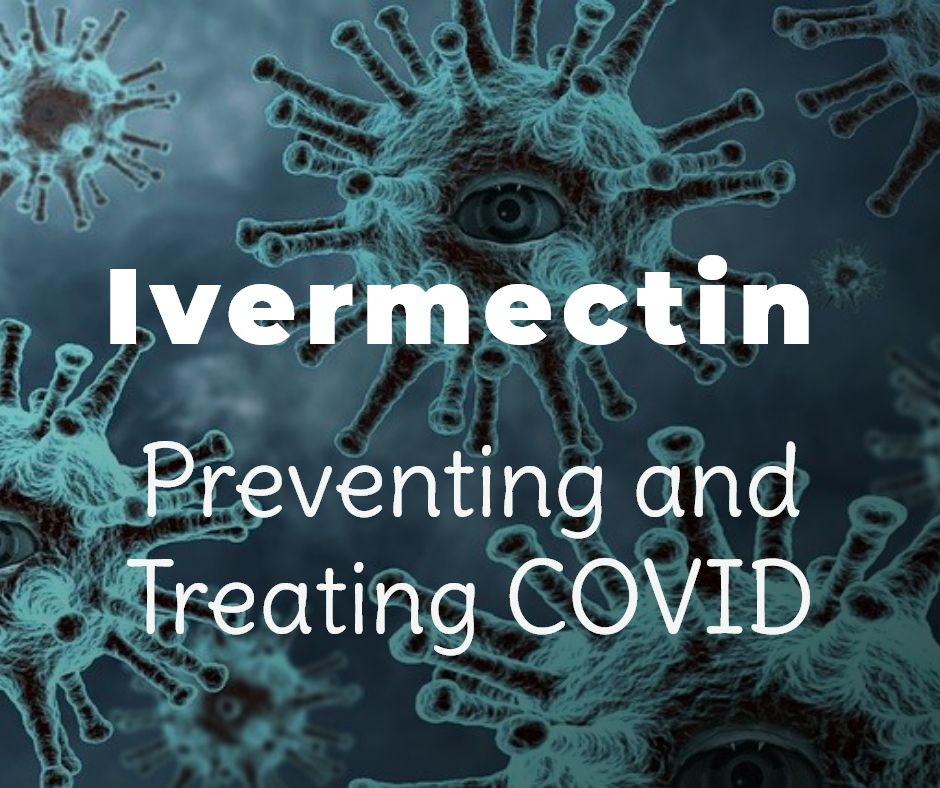 New Recommendations for Preventing and Treating COVID [Ivermectin & Supps]