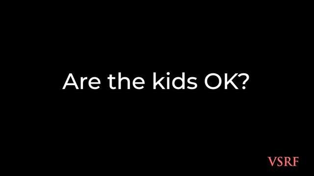 Are the Kids ok? [C19 Jabs]